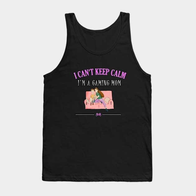 I can't keep calm I'm a gaming mom Tank Top by cypryanus